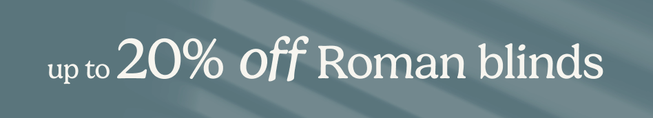 AW OFFER - Up to 20% Off Romans & Half Price Electric